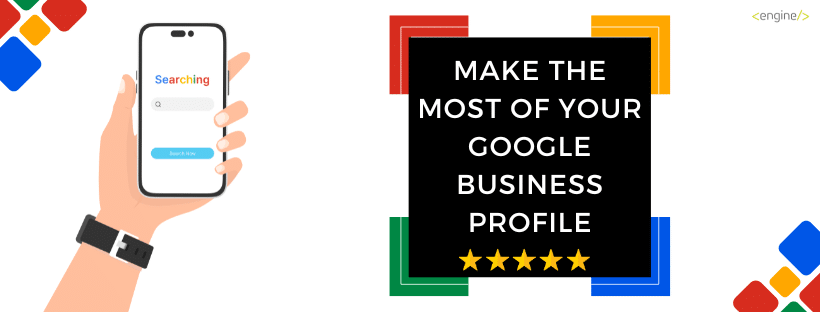 Tips to Make the Most of Your Google Business Profile