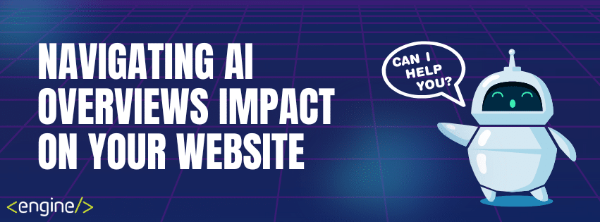 Navigating AI Overviews Impact on Your Website